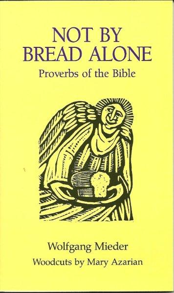 Not By Bread Alone: Proverbs of the Bible