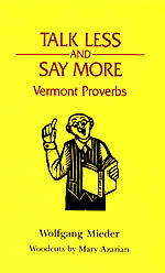 Talk Less and Say More: Vermont Proverbs
